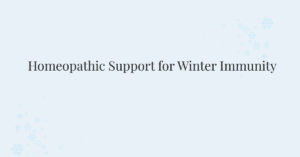 Homeopathic Support for Winter Immunity